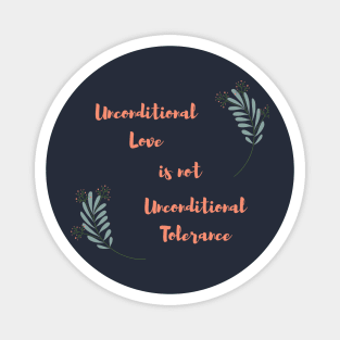 Unconditional love is not unconditional tolerance Magnet